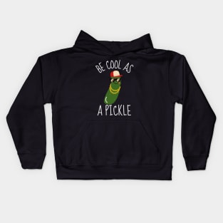 Be Cool As A Pickle Funny Kids Hoodie